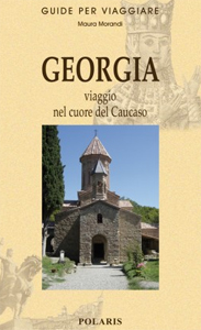 "Georgia, Viaggio nel cuore del Caucaso" di Maura Morandi Polaris  Editore 